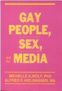Gay people, sex, and the media by Alfred P. Kielwasser