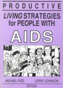 Cover of: Productive living strategies for people with AIDS by Jerry A. Johnson, editor, Michael Pizzi, guest editor.