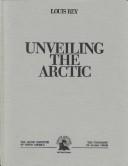 Cover of: Unveiling the Arctic