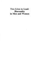 Cover of: Two Lives to Lead: Bisexuality in Men and Women (Journal of Homosexuality Series)