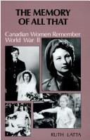 Cover of: The Memory of all that: Canadian women remember World War II