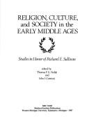 Cover of: Religion, culture, and society in the early Middle Ages: studies in honor of Richard E. Sullivan
