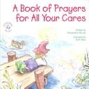 Cover of: A Book of Prayers for All Your Cares (Elf-Help Books for Kids) by Michaelene Mundy