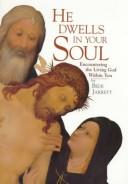Cover of: He dwells in your soul: encountering the living God within you