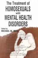 Cover of: The Treatment of homosexuals with mental health disorders by edited by Michael W. Ross.