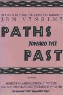 Cover of: Paths Toward the Past: African Historical Essays in Honor of Janvansina