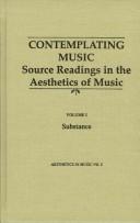 Cover of: Contemplating Music: Source Readings in the Aesthetics of Music : Substance (Aesthetics in Music Series)