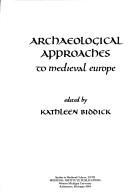 Cover of: Archaeological approaches to medieval Europe