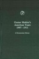 Cover of: Gustav Mahler's American years, 1907-1911: a documentary history