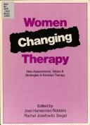 Cover of: Women Changing Therapy: New Assessments, Values and Strategies in Feminist Therapy