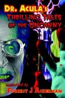 Cover of: Dr. Acula's Thrilling Tales of the Uncanny by Forrest J. Ackerman