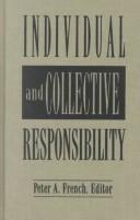Cover of: Individual and Collective Responsibility | Peter A. French