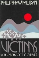 Cover of: Victims: a true story of the Civil War