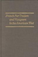 Cover of: French Fur Traders and Voyageurs in the American West: Twenty-Five Biographical Sketches