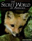 Cover of: The secret world of animals. | 