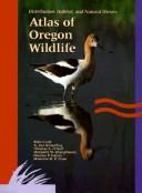 Cover of: Atlas of Oregon wildlife: distribution, habitat, and natural history