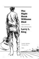 Cover of: The Night Hank Williams Died: A Play in Two Acts, With Incidental Music