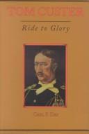 Cover of: Tom Custer: ride to glory