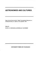 Cover of: Astronomies and Cultures: Papers Derived from the Third "Oxford" International Symposium on Archaeoastronomy, St. Andrews, Uk, September 1990