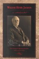 William Henry Jackson: An Intimate Portrait by Lloyd W. Gundy