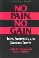Cover of: No pain, no gain: taxes, productivity, and economic growth