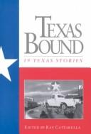 Cover of: Texas bound by edited by Kay Cattarulla.