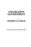 Cover of: Colorado's Government by Robert Stuart Lorch, Robert Stuart Lorch