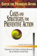 Cover of: Cases and strategies for preventive action: report of the Center for Preventive Action's 1996 Annual Conference