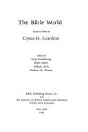 Cover of: The Bible World: Essays in Honor of Cyrus H. Gordon