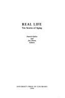 Cover of: Real life: ten stories of aging