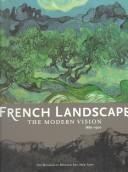 Cover of: French landscape: the modern vision, 1880-1920
