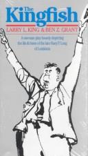 Cover of: The kingfish: a one-man play loosely depicting the life and times of the late Huey P. Long of Louisiana