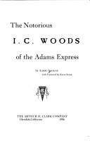 Cover of: The Notorious I. C. Woods of the Adams Express (American Trails Series)