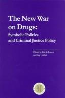 Cover of: The new war on drugs: symbolic politics and criminal justice policy