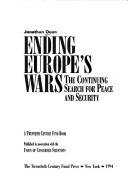 Cover of: Ending Europe's Wars by Jonathan Dean