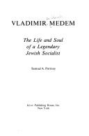 Cover of: Vladimir Medem, the life and soul of a legendary Jewish socialist by Vladimir Medem