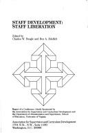 Cover of: Staff development, staff liberation: report of a conference