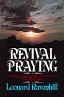 Cover of: Revival Praying by Leonard Ravenhill, Leonard Ravenhill