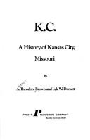 Cover of: K.C.: a history of Kansas City, Missouri