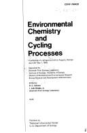 Cover of: Environmental chemistry and cycling processes: proceedings of a symposium held at Augusta, Georgia, April 28-May 1, 1976