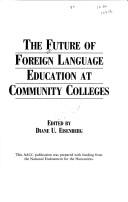 Cover of: The Future of foreign language education at community colleges by edited by Diane U. Eisenberg.
