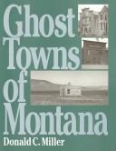 Cover of: Ghost Towns of Montana by Don C. Miller