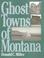 Cover of: Ghost Towns of Montana