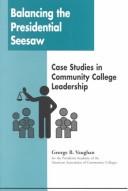 Cover of: Balancing the Presidential Seesaw: Case Studies in Community College Leadership