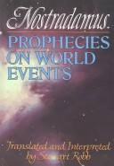 Cover of: Prophecies On World Events By Nostradamu by Stewart Robb, Stewart Robb