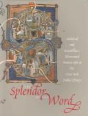 Cover of: The splendor of the word by New York Public Library. Humanities and Social Sciences Library.