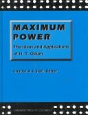 Cover of: Maximum power: the ideas and applications of H.T. Odum