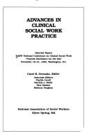 Cover of: Advances in clinical social work practice by NASW National Conference on Clinical Social Work, "Practice Excellence for the 80s" (1982 Washington, D.C.)