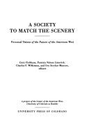 Cover of: A Society to match the scenery: personal visions of the future of the American West