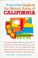 Cover of: The Sierra Club guide to the natural areas of California by Perry, John